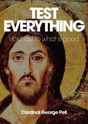 Test Everything by George Cardinal Pell