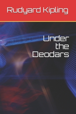 Under the Deodars by Rudyard Kipling