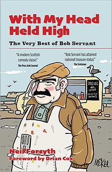 With My Head Held High - The Very Best of Bob Servant by Neil Forsyth