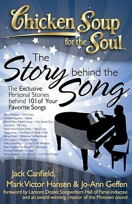 Chicken Soup for the Soul: The Story Behind the Song: The Exclusive Personal Stories Behind Your Favorite Songs by Jo-Ann Geffen, Jack Canfield, Mark Victor Hansen