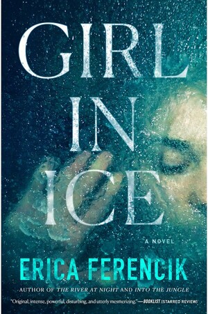 Girl in Ice by Erica Ferencik