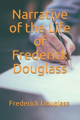 Narrative of the Life of Frederick Douglass by Frederick Douglass