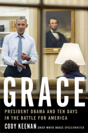 Grace: President Obama and Ten Days in the Battle for America by Cody Keenan