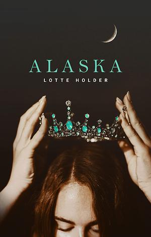 Alaska: A Werewolf Novel by Lotte Holder