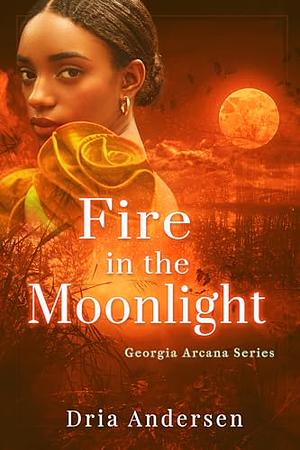 Fire in the Moonlight by Dria Andersen