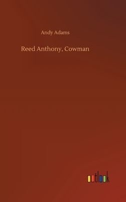 Reed Anthony, Cowman by Andy Adams