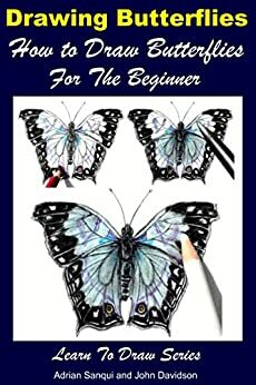 Drawing Butterflies - How to Draw Butterflies For the Beginner by John Davidson