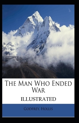 The Man Who Ended War Illustrated by Hollis Godfrey