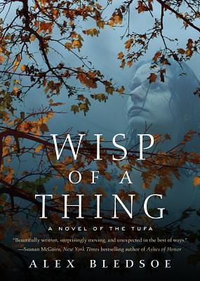 Wisp of a Thing by Alex Bledsoe