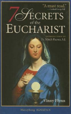 7 Secrets of the Eucharist by Vinny Flynn, Mitch Pacwa