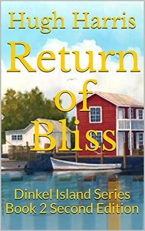 Return of Bliss: Dinkel Island Series Book 2 Second Edition by Hugh Harris