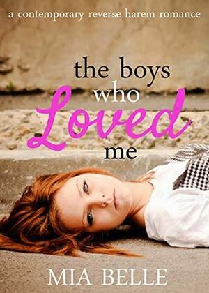 The Boys Who Loved Me by Mia Belle