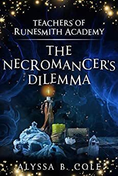 The Necromancer's Dilemma: A Magical Short Story by Alyssa B. Cole