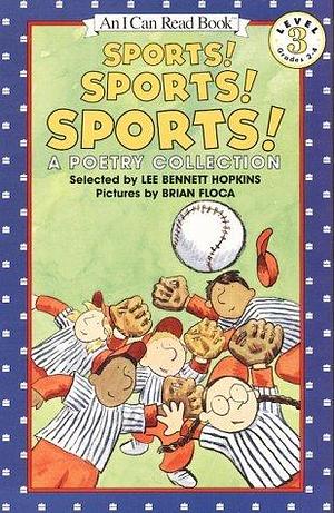 Sports! Sports! Sports! A Poetry Collection by Lee Bennett Hopkins, Lee Bennett Hopkins