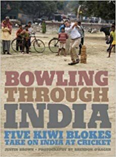 Bowling Through India by Justin Brown