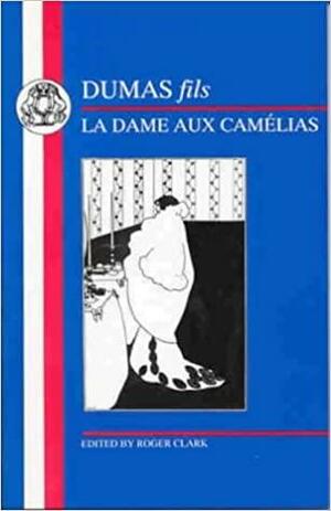 La Dame Aux Camelias by Alexandre Dumas Jr.