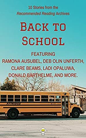 10 Stories for the Back to School Season by Donald Barthelme, Deb Olin Unferth, Alanna Schubach, Matt de la Peña, Clare Beams, Ladi Opaluwa, Brit Bennett, Ramona Ausubel, Electric Literature, Hannah Rahimi