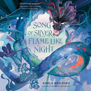 Song of Silver, Flame Like Night by Amélie Wen Zhao