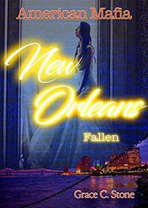 American Mafia: New Orleans Fallen by Grace C. Stone