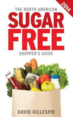 The 2014 North American Sugar Free Shopper's Guide by David Gillespie