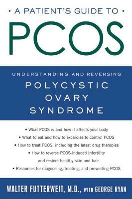 A Patient's Guide to PCOS by Walter Futterweit, George Ryan