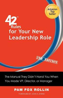 42 Rules for Your New Leadership Role (2nd Edition): The Manual They Didn't Hand You When You Made VP, Director, or Manager by Pam Fox Rollin