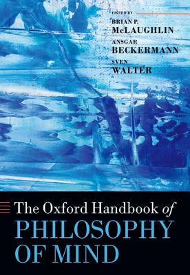 The Oxford Handbook of Philosophy of Mind by 
