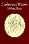 Dickens and Women by Michael Slater
