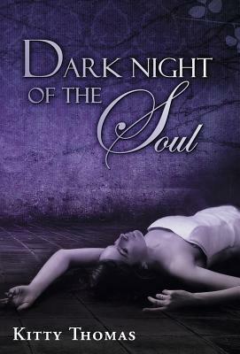 Dark Night of the Soul by Kitty Thomas