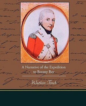 A Narrative of the Expedition to Botany Bay by Watkin Tench