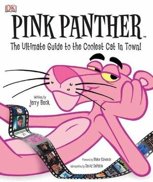 Pink Panther: The Ultimate Guide to the Coolest Cat in Town by Blake Edwards, David Depatie, Jerry Beck, Art Leonardi