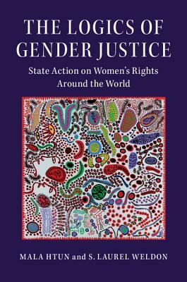 The Logics of Gender Justice by S. Laurel Weldon, Mala Htun