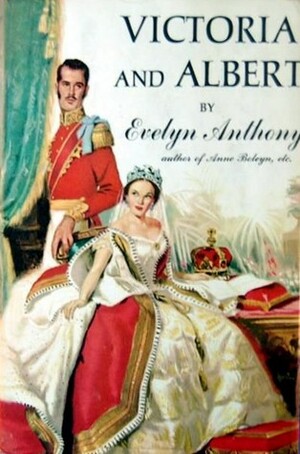 Victoria and Albert by Evelyn Anthony, Harry Barton