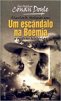 Sherlock Holmes em: Um Escândalo na Boêmia e Outras Histórias by Arthur Conan Doyle