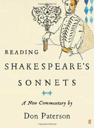 Reading Shakespeare's Sonnets: A New Commentary by Don Paterson