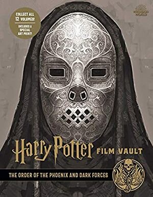 Harry Potter: Film Vault: Volume 08: The Order of the Phoenix and Dark Forces by Jody Revenson