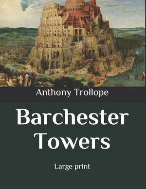 Barchester Towers: Large print by Anthony Trollope