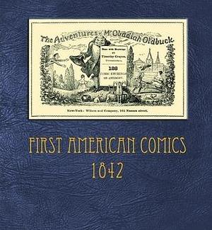 The Adventures of Mr. Obadiah Oldbuck: First American Comics by Timothy Crayon, Rodolphe Töpffer, Rodolphe Töpffer, Leopold Publishing