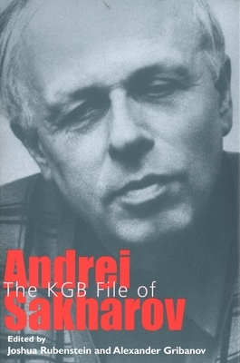 The KGB File of Andrei Sakharov by 