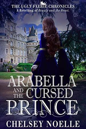 Arabella and the Cursed Prince by Chelsey Noelle