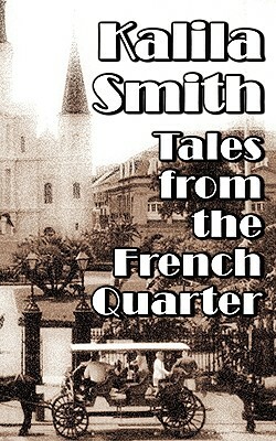 Tales from the French Quarter by Kalila Smith