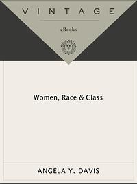 Women, Race, & Class by Angela Y. Davis