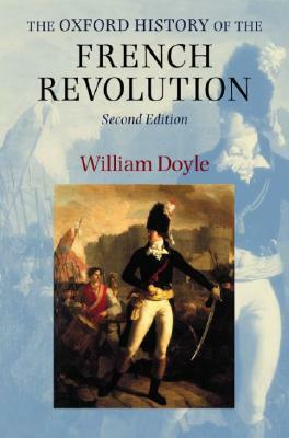 The Oxford History of the French Revolution by William Doyle