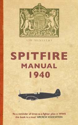 The Spitfire Manual 1940 by Dilip Sarkar