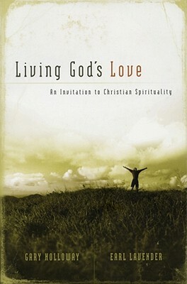 Living God's Love: An Invitation to Christian Spirituality by Gary Holloway