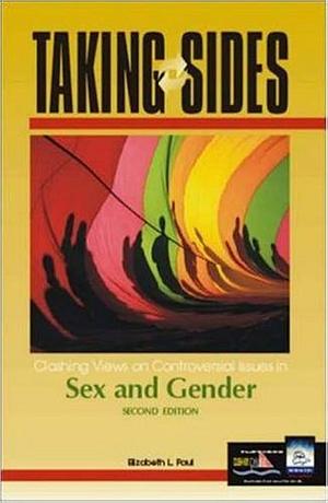 Taking Sides: Clashing Views on Controversial Issues in Sex and Gender by Elizabeth L. Paul