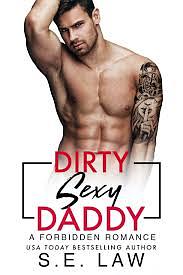 Dirty Sexy Daddy by S.E. Law