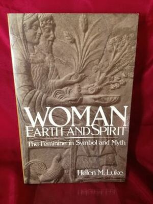 Woman Earth & Spirit by Helen M. Luke