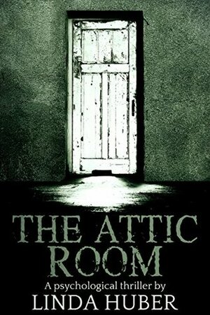 The Attic Room by Linda Huber