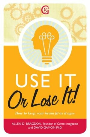 Use It or Lose It! by Allen D. Bragdon, David Gamon
